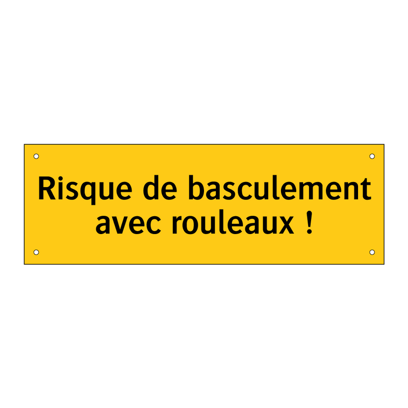Risque de basculement avec rouleaux !