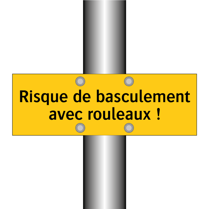 Risque de basculement avec rouleaux !