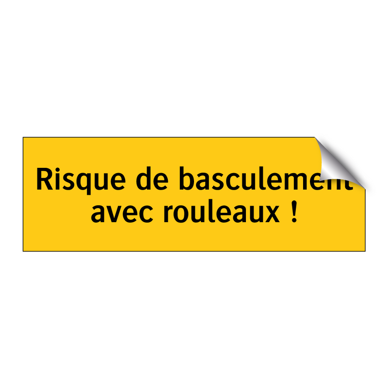 Risque de basculement avec rouleaux !