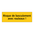Risque de basculement avec rouleaux !