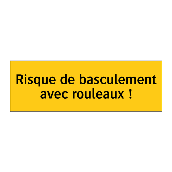 Risque de basculement avec rouleaux !