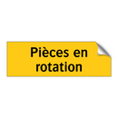 Pièces en rotation