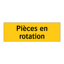 Pièces en rotation
