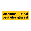 Attention ! Le sol peut être glissant