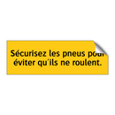 Sécurisez les pneus pour éviter qu'ils ne roulent