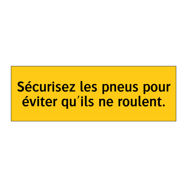 Sécurisez les pneus pour éviter qu'ils ne roulent