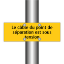 Le câble du point de séparation est sous tension