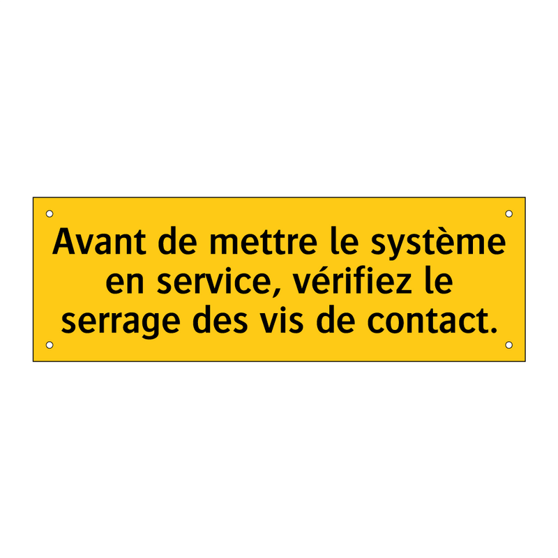 Avant de mettre le système en service, vérifiez le serrage des vis de contact