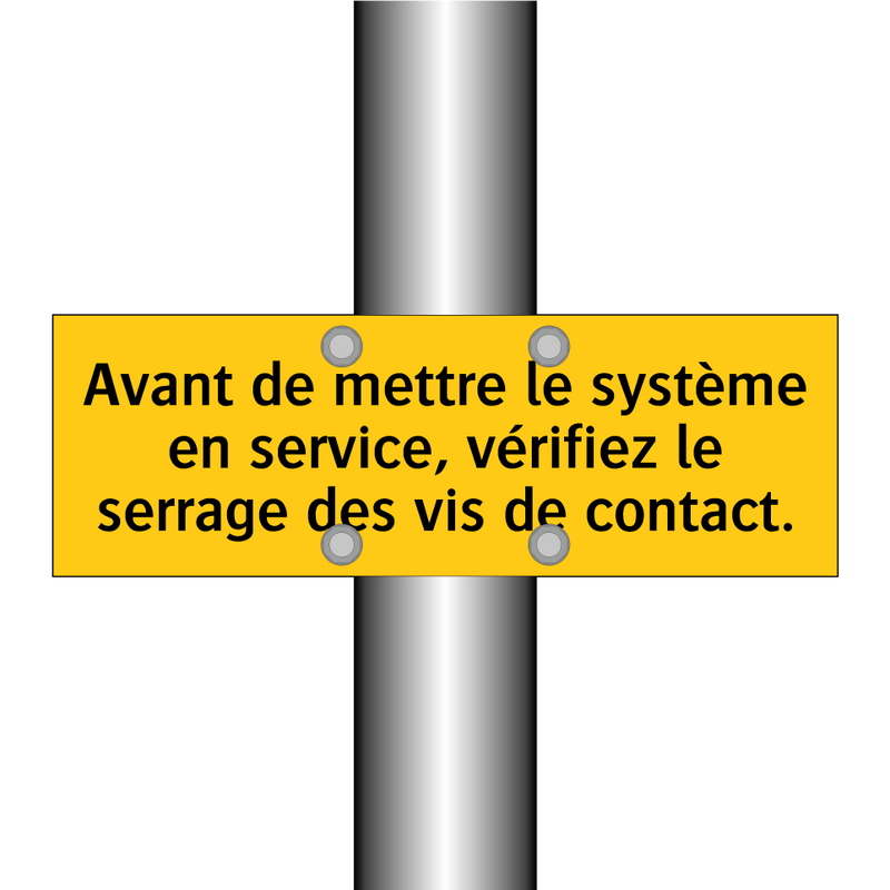 Avant de mettre le système en service, vérifiez le serrage des vis de contact
