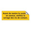 Avant de mettre le système en service, vérifiez le serrage des vis de contact