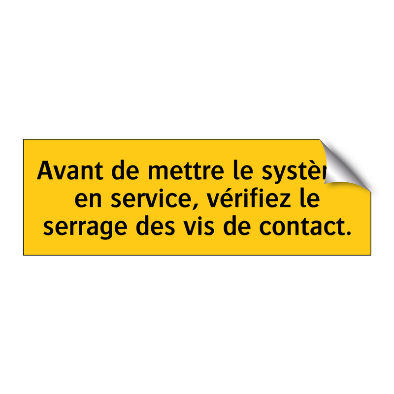 Avant de mettre le système en service, vérifiez le serrage des vis de contact