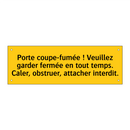 Porte coupe-fumée ! Veuillez garder fermée en tout temps. Caler, obstruer, attacher interdit