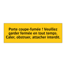 Porte coupe-fumée ! Veuillez garder fermée en tout temps. Caler, obstruer, attacher interdit