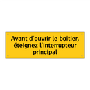 Avant d'ouvrir le boîtier, éteignez l'interrupteur principal