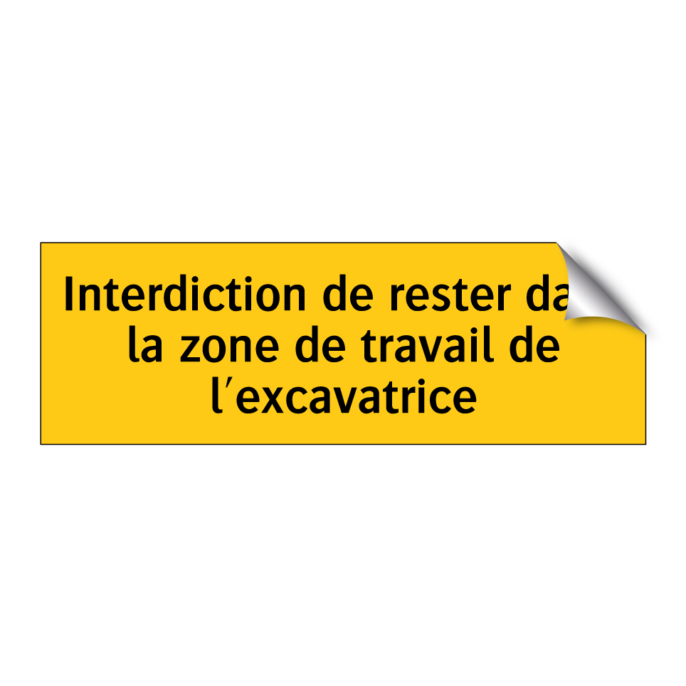 Interdiction de rester dans la zone de travail de l'excavatrice