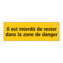 Il est interdit de rester dans la zone de danger