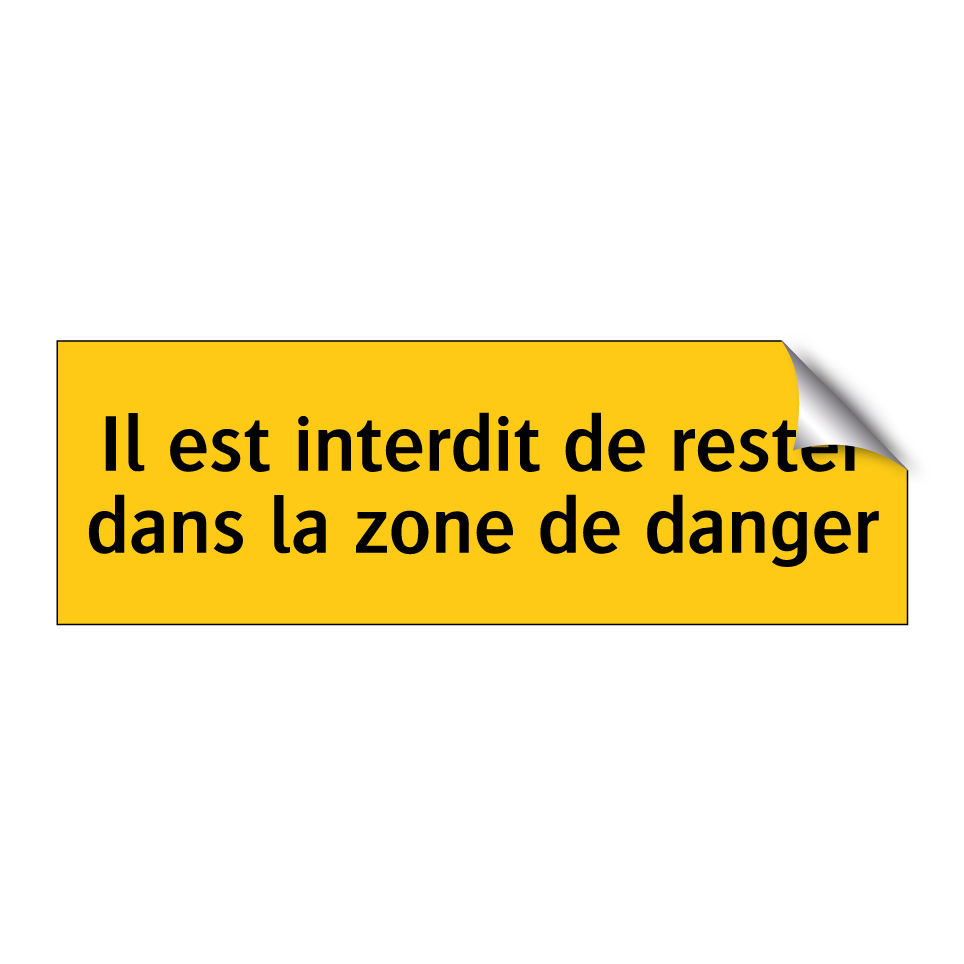 Il est interdit de rester dans la zone de danger