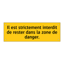 Il est strictement interdit de rester dans la zone de danger