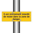 Il est strictement interdit de rester dans la zone de danger