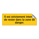 Il est strictement interdit de rester dans la zone de danger