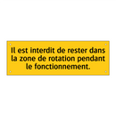 Il est interdit de rester dans la zone de rotation pendant le fonctionnement
