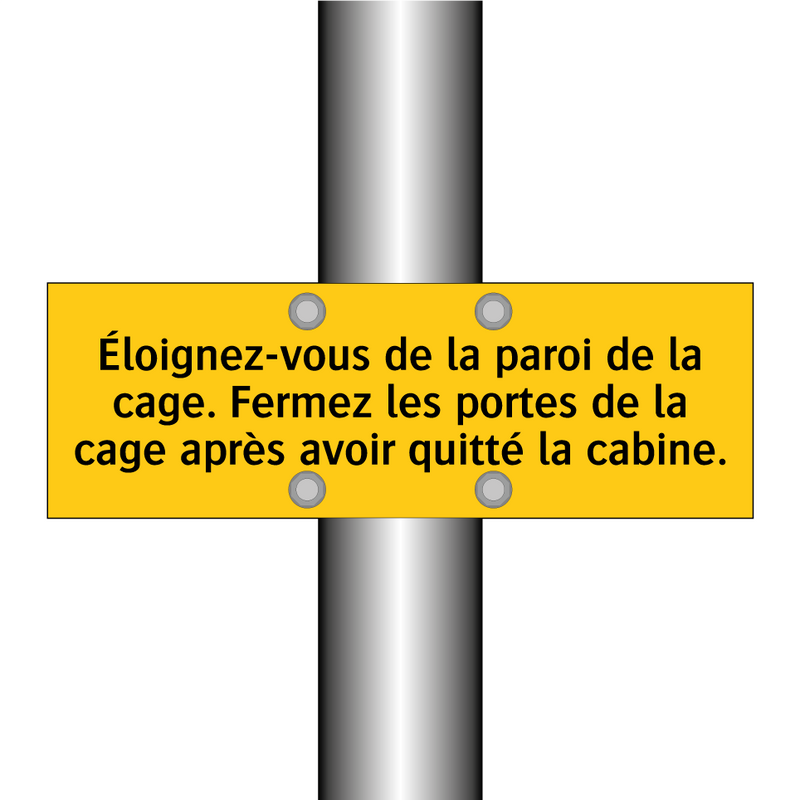 Éloignez-vous de la paroi de la cage. Fermez les portes de la cage après avoir quitté la cabine