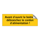 Avant d'ouvrir le boîtier, débranchez le cordon d'alimentation !