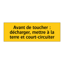 Avant de toucher : décharger, mettre à la terre et court-circuiter