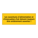 Les ouvertures d'alimentation et d'évacuation d'air doivent toujours être entièrement ouvertes !