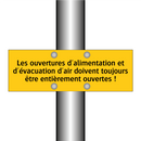 Les ouvertures d'alimentation et d'évacuation d'air doivent toujours être entièrement ouvertes !