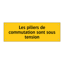 Les piliers de commutation sont sous tension