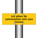 Les piliers de commutation sont sous tension