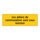 Les piliers de commutation sont sous tension