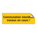 Commutation interdite, travaux en cours !