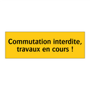 Commutation interdite, travaux en cours !