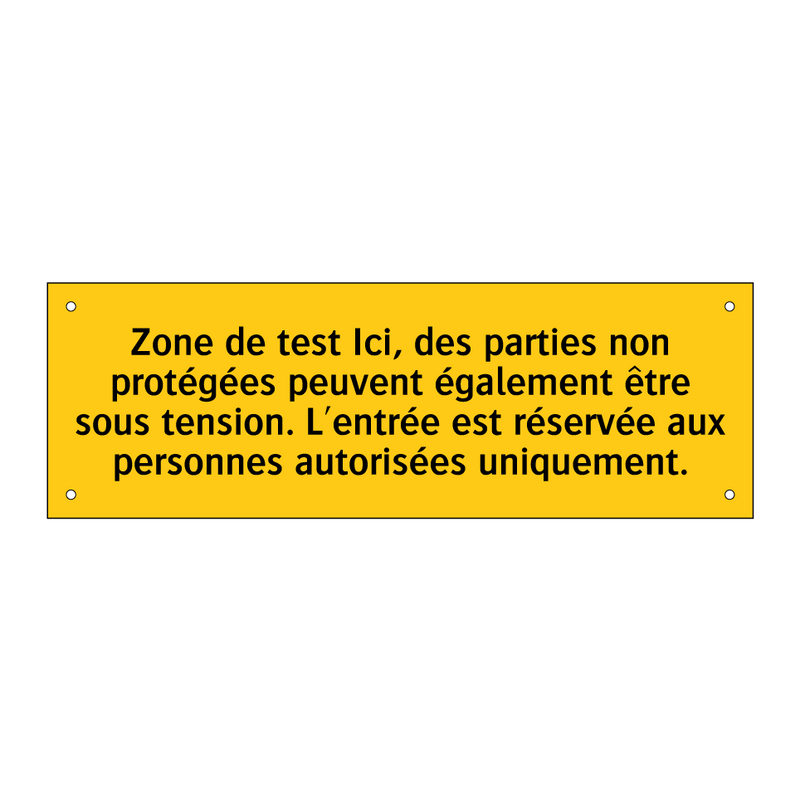 Zone de test Ici, des parties non protégées peuvent également être sous tension. L'entrée est réservée aux personnes autorisées uniquement
