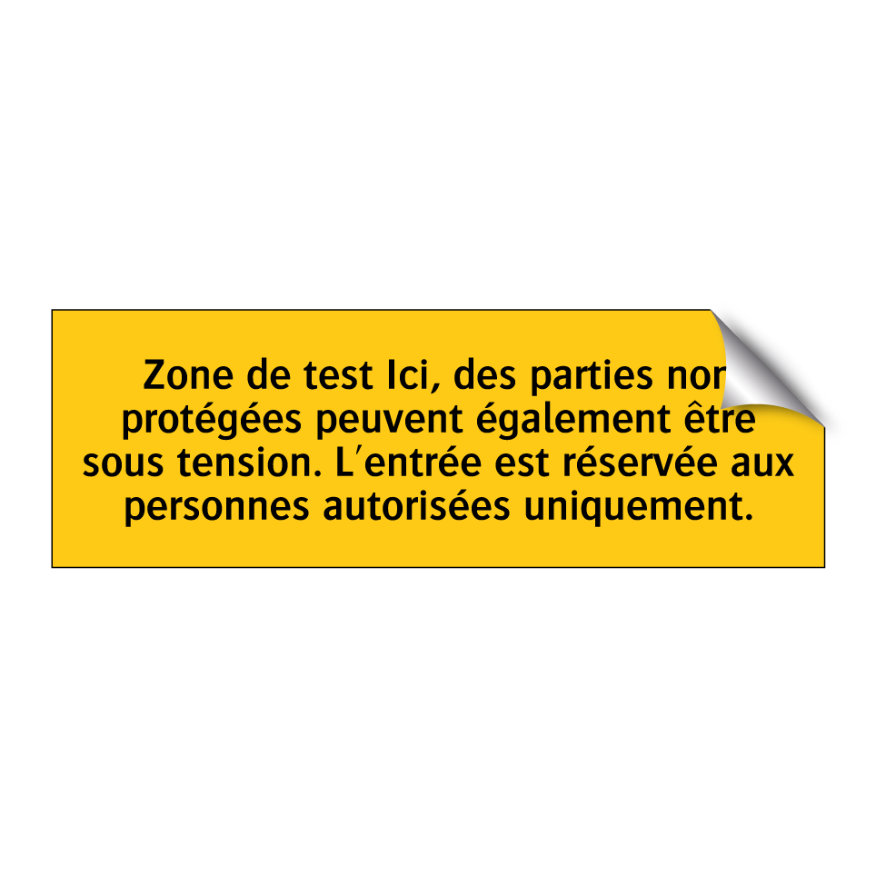 Zone de test Ici, des parties non protégées peuvent également être sous tension. L'entrée est réservée aux personnes autorisées uniquement