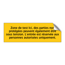 Zone de test Ici, des parties non protégées peuvent également être sous tension. L'entrée est réservée aux personnes autorisées uniquement
