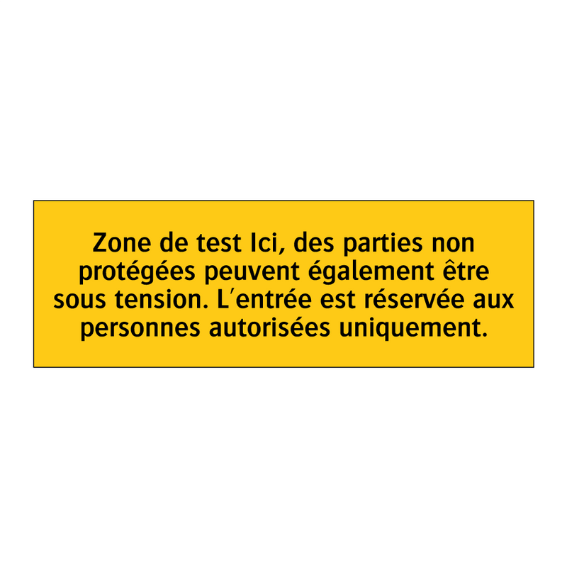 Zone de test Ici, des parties non protégées peuvent également être sous tension. L'entrée est réservée aux personnes autorisées uniquement