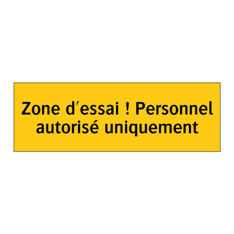 Zone d'essai ! Personnel autorisé uniquement