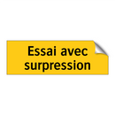 Essai avec surpression