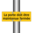 La porte doit être maintenue fermée