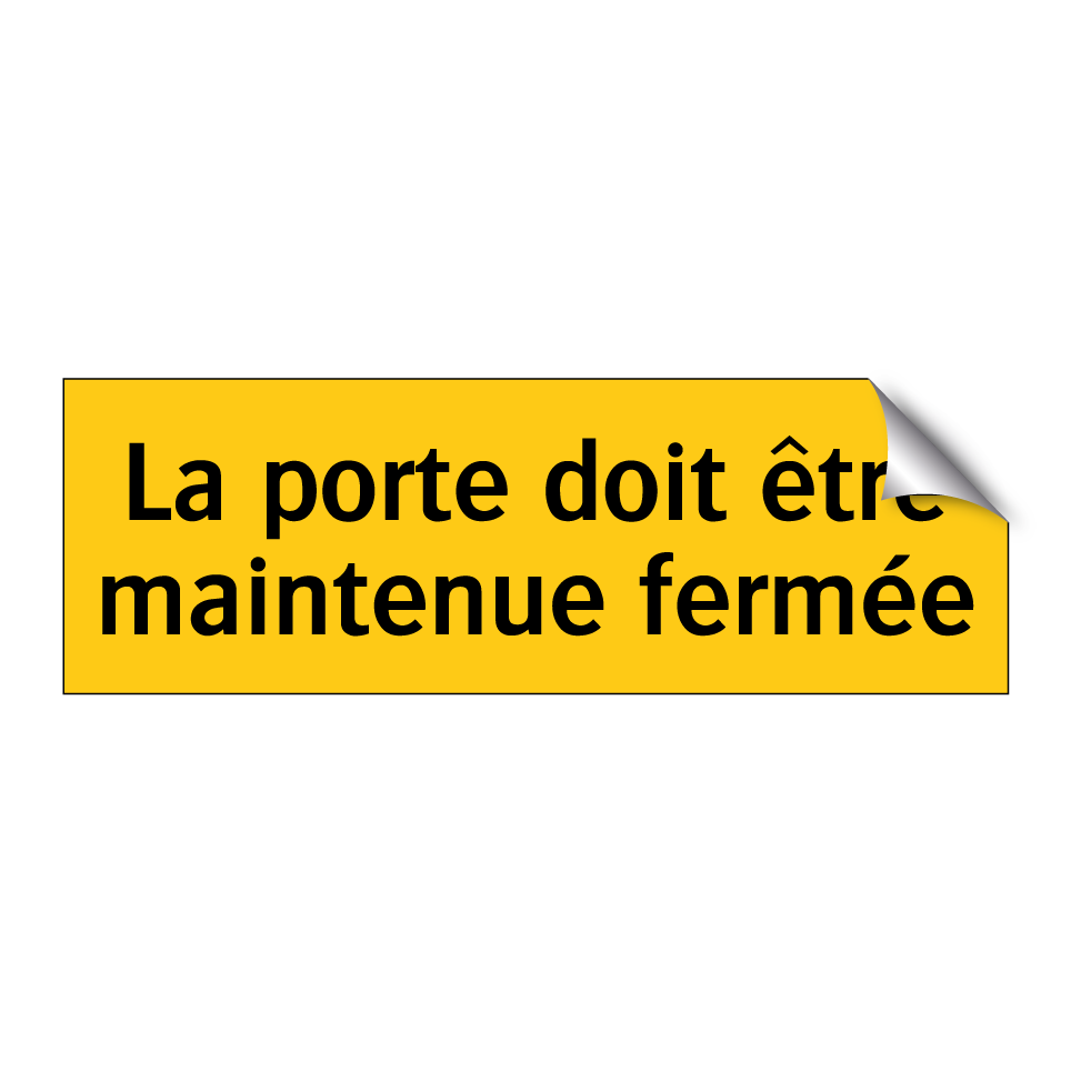 La porte doit être maintenue fermée