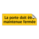 La porte doit être maintenue fermée