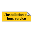 L'installation est hors service
