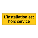 L'installation est hors service