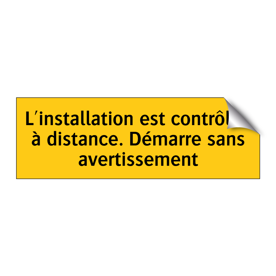 L'installation est contrôlée à distance. Démarre sans avertissement