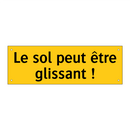 Le sol peut être glissant !
