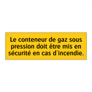 Le conteneur de gaz sous pression doit être mis en sécurité en cas d'incendie