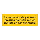 Le conteneur de gaz sous pression doit être mis en sécurité en cas d'incendie
